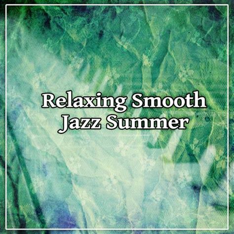 Relaxing Smooth Jazz Summer Bossa Nova Chill De Jazz Lounge Napster