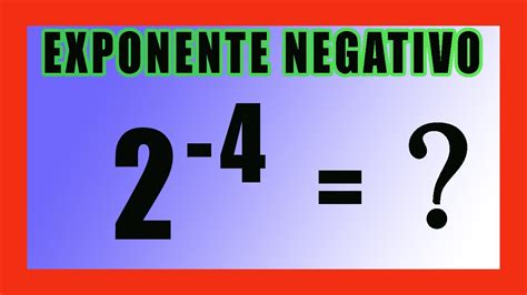 Exponente Negativo De Una Potencia Potencias Con Exponente Negativo