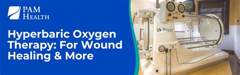 Hyperbaric Oxygen Therapy For Wound Healing And More