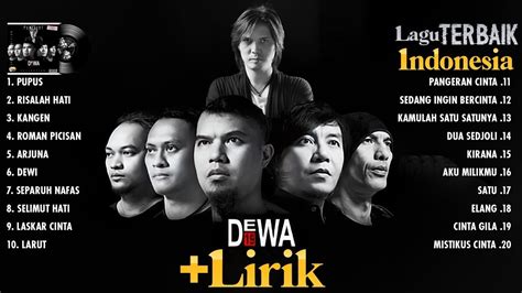 Dewa 19 Full Album Lirik Koleksi Lagu Terbaik Dewa 19 Lagu