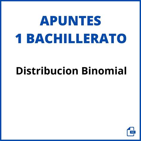 Apuntes Distribucion Binomial 1 Bachillerato 2024