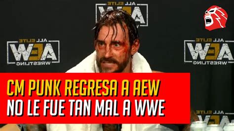 CM PUNK REGRESA A AEW EL ESTADO DE ROMAN REIGN EN WWE YouTube