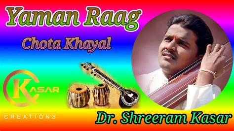 Yaman Raag Chota Khayal By Dr Shreeram Kasar Tabala Shreedhar Mandre