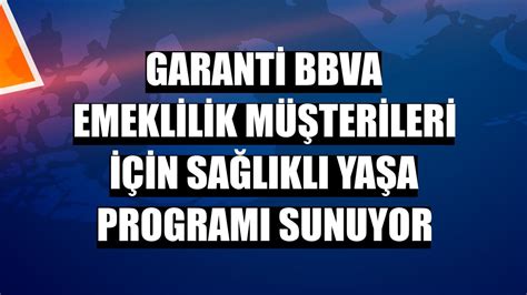 Garanti BBVA Emeklilik müşterileri için Sağlıklı Yaşa programı sunuyor