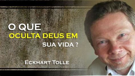 O Que Esta Ocultando Deus Em Sua Vida Eckhart Tolle Dublado Youtube