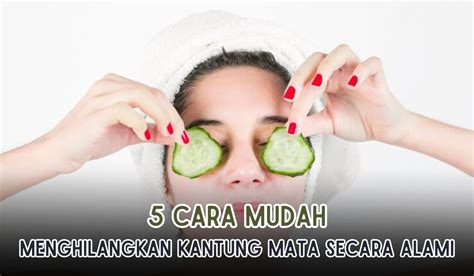 Cara Menghilangkan Kantung Mata Dengan Cepat Dan Mudah Cuma