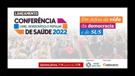 LANÇAMENTO DA CONFERÊNCIA LIVRE DEMOCRÁTICA E POPULAR DE SAÚDE 2022