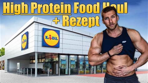 High Protein Lidl Haul Einkauf Schnelles High Protein Rezept Food Haul 2018 Youtube