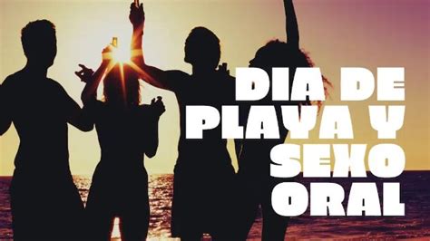 Audio Relato Erotico Para Mujeres En Espanol Dia De Playa Y Sexo Oral Pornhub Gay