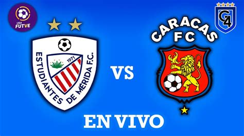 TRANSMISIÓN EN VIVO Estudiantes de Mérida vs Caracas FC Liga FUTVE