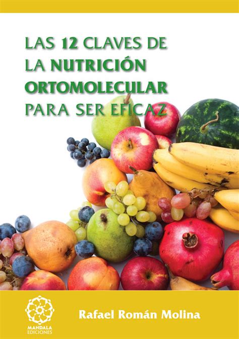 LAS 12 CLAVES DE LA NUTRICION ORTOMOLECULAR PARA SER EFICAZ RAFAEL