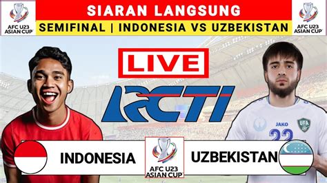 SIARAN LANGSUNG INDONESIA VS UZBEKISTAN U23 SEMIFINAL PIALA ASIA