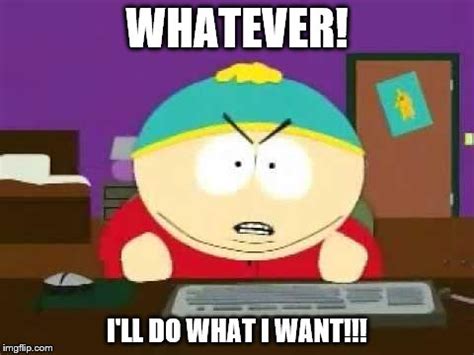 Cartman Meme I Do What I Want