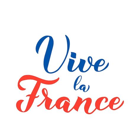 Vive La France Calligraphie Manuscrite Lettrage Isolé Sur Fond Blanc