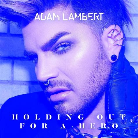 Adam Lambert - Holding Out for a Hero - EP Lyrics and Tracklist | Genius