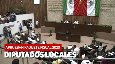 Diputados Locales Aprueban Paquete Fiscal 2020 Youtube