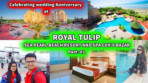 Royal Tulip Sea Pearl Beach Resort And Spa Dhaka To Coxs Bazar Cox