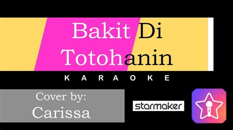 Bakit Di Totohanin Carol Banawa Cover By Me Karaoke Starmaker YouTube