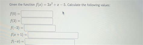 Solved Given The Function F X 2x2 X 5 ﻿calculate The