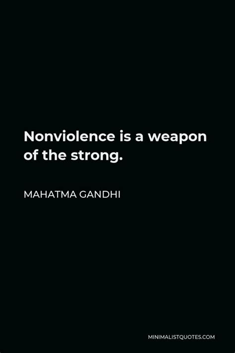 Mahatma Gandhi Quote: Nonviolence is a weapon of the strong.