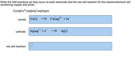 Solved Write The Half Reactions As They Occur At Each Chegg