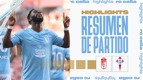 Granada CF Vs RC Celta 1 2 Resumen Y Goles Highlights LALIGA EA