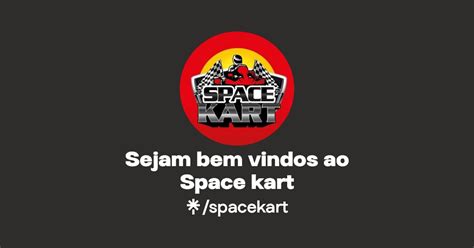 Sejam Bem Vindos Ao Space Kart Instagram Facebook Linktree