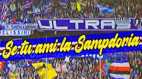 Se Tu Ami La Sampdoria Canta Insieme A Me Coro Curva Sud Ultras U C