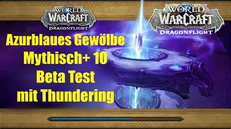 Azurblaues Gewölbe Mythisch 10 Beta Test WoW Dragonflight YouTube