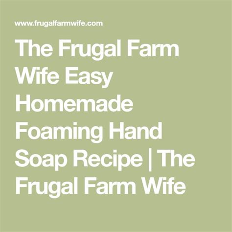 Easy Homemade Foaming Hand Soap Recipe Frugal Farm Wife Recipe