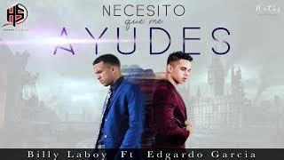 Necesito Que Me Ayudes Billy Laboy Ft Edgardo Garcia Official