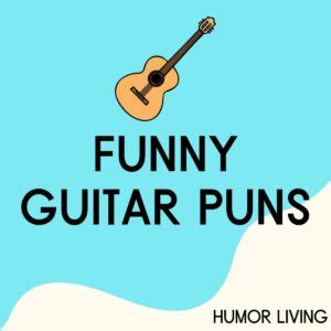 70+ Funny Guitar Puns to Strum Laughter - Humor Living