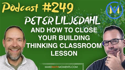 Episode 249 Peter Liljedahl And How To Close Your Building Thinking