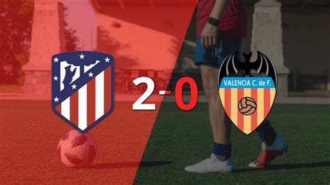 Derrota De Valencia Por 2 0 En Su Visita A Atlético De Madrid Infobae