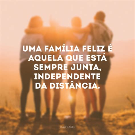 Frases De Fam Lia Feliz Para Agradecer Pelos Momentos Que Vivem