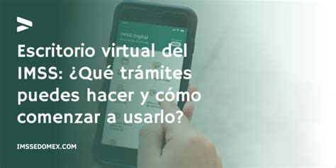 Escritorio Virtual Del Imss Qu Tr Mites Puedes Hacer Y C Mo Comenzar