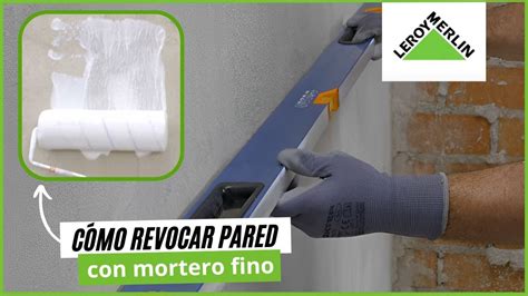 Cómo revocar pared con mortero de capa fina LEROY MERLIN YouTube