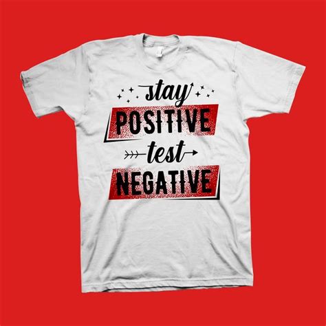 Stay Positive Test Negative T Shirt Design Funny Motivational Quotes