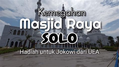 Masjid Raya Solo Hadiah Untuk Jokowi Dari Pangeran UEA Tahap