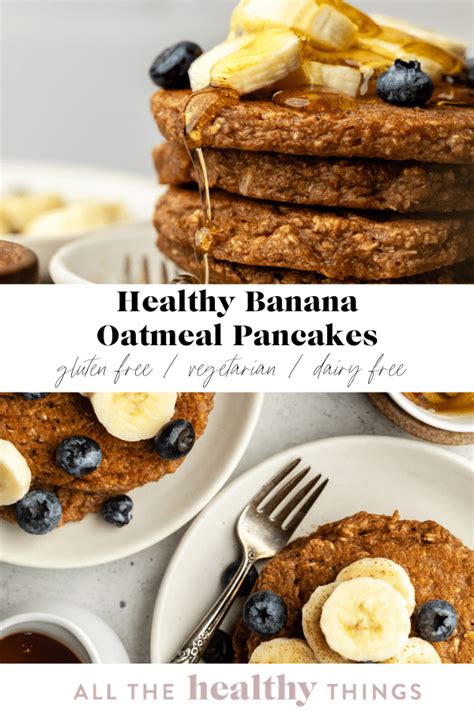 Banana Oatmeal Pancakes All The Healthy Things