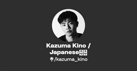 Kazuma Kino Japanese Twitter Instagram Tiktok Linktree