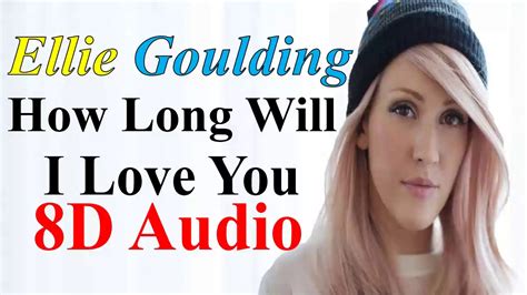 How Long Will I Love You 8d Audio Ellie Goulding Halcyon Days Full Album Youtube Music