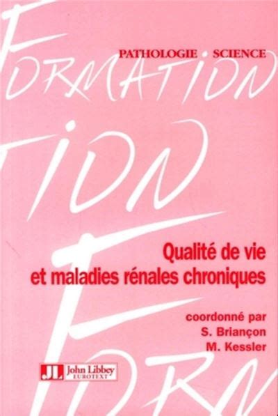 Qualité de vie et maladies rénales chroniques broché Serge Briançon