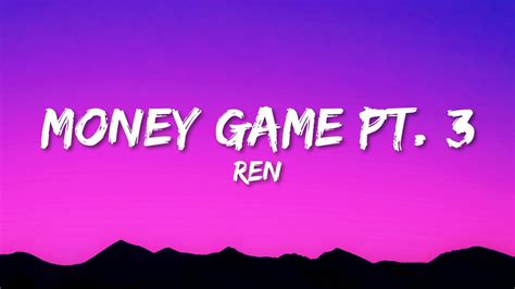 Ren Money Game Part 3 Lyrics YouTube