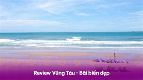 Review Vũng Tàu Kinh Nghiệm Du Lịch Tự Túc Chi Tiết 2023