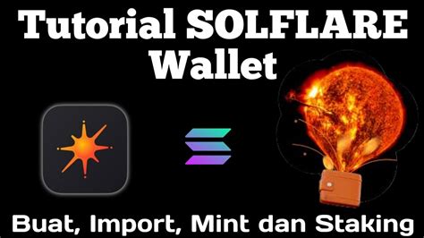 Solflare Wallet Tutorial Buat Import Mint Staking Dan Penjelasan