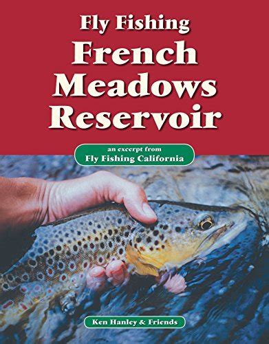 Fly Fishing French Meadows Reservoir An Excerpt From Fly Fishing