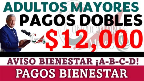 Pagos Dobles Para Adultos Mayores Pensi N Bienestar Y M S