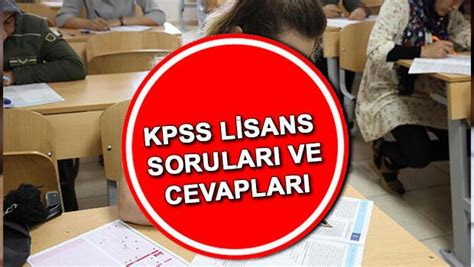 Kpss 2022 Lisans Soruları Ve Cevap Anahtarı Açıklandı Kpss Soruları