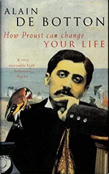 How Proust Can Change Your Life Alain De Botton Amazon